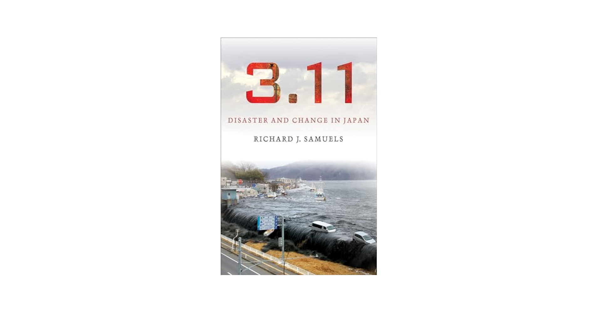 3.11: Disaster and Change in Japan: Samuels, Richard J